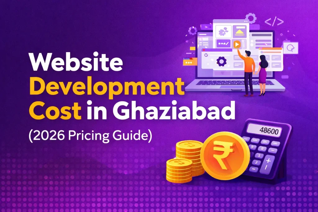 Website Development Cost in Ghaziabad 2026 Pricing Guide for business and e-commerce websites
